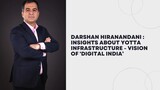 Darshan Hiranandani  Insights About Yotta Infrastructure