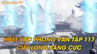 KIẾM VỰC PHONG VÂN TẬP 117 CỬU LONG BĂNG CỰC