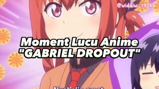 Moment lucu anime Gabriel dropout