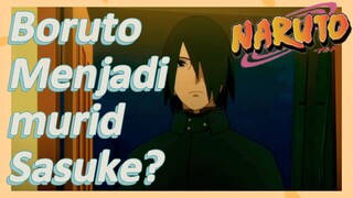 Boruto Menjadi murid Sasuke?