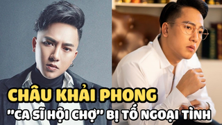 Châu Khải Phong: “Ca sĩ hội chợ” - chủ bản hit Ngắm Hoa Lệ Rơi bị tố ngoại tình, bỏ con là ai?
