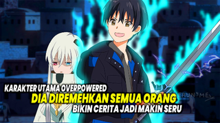 DIREMEHKAN ORANG!! Inilah 10 Anime dengan Karakter Utama Overpowered Tapi Diremehkan Semua Orang!