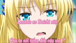 Leadale no Daichi nite _Tập 2- Cậu ta nổi tiếng đến vậy sao ?