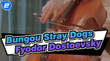 [Bungou Stray Dogs] Fyodor Dostoevsky_2