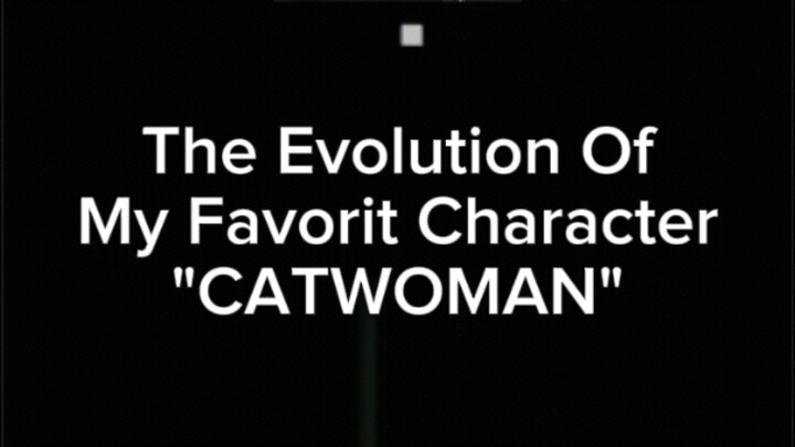 The Evolution Of My Favorite Characther "CATWOMAN"