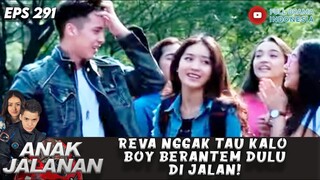 REVA NGGAK TAU KALO BOY BERANTEM DULU DI JALAN! - ANAK JALANAN 291