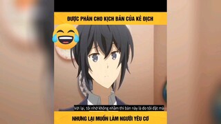 được phân kịch bản là địch nhưng lại muốn làm ngiu p2 #anime