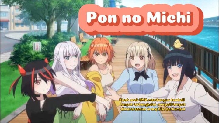 Pon no Michi 🔥 Kisah anak SMA membangun kembali tempat terbengkalai  menjadi tempat nongki
