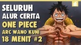 KEKALAHAN BESAR TOPI JERAMI!! SELURUH ALUR CERITA ONE PIECE ARC WANO KUNI PART 2 | 18 MENIT