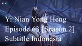 Yi Nian Yong Heng Episode 63 [Season 2] Subtitle Indonesia