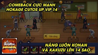 Huyền Thoại Nhẫn Giả - MỪNG UP VIP 14, HOKAGE COMEBACK CUTOS UP LUÔN KONAN VÀ KAKUZU LÊN 14 SAO