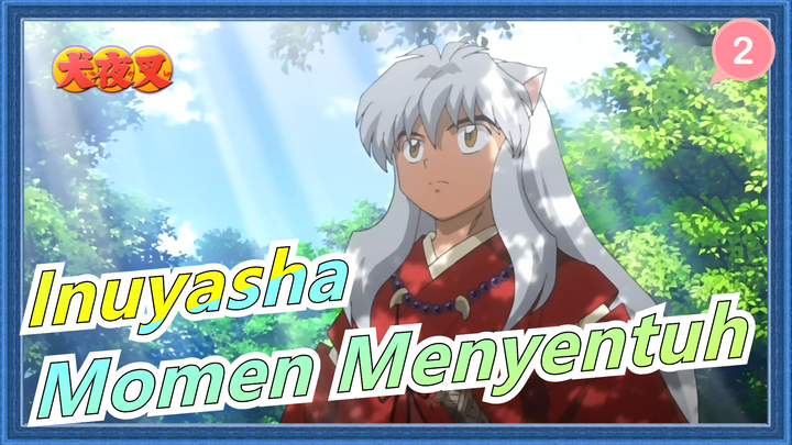 [Inuyasha / Sad] Terimakasih atas momen menyentuh yang dibawakan Inuyasha selama 20thn_2