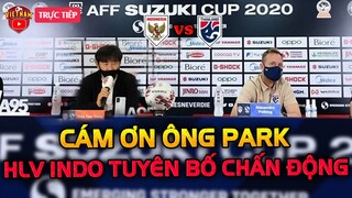 🔴Họp Báo Chung Kết AFF Cup: HLV Indo "Cám Ơn" HLV Park Quyết Tâm Đánh Bại Thái Lan