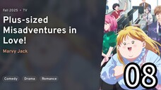 EP 08 Debu to Love to Ayamachi to! | Plus-Sized Misadventures In Love!