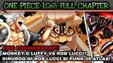 One piece 1068: full chapter | Dinurog ni Rob lucci si punk 05 atlas | Luffy vs Lucci?