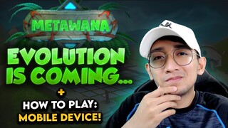 Metawana Upcoming Updates + How to Play on Mobile Device! | TAGALOG
