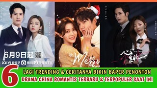 6 DRAMA CHINA ROMANTIS TERBARU & TERPOPULER - Wajib Ditonton