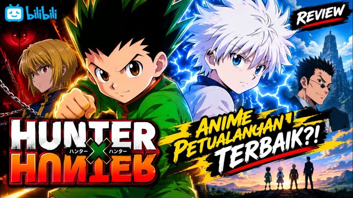 Hunter x Hunter: Anime Petualangan Legendaris dengan Pertarungan Nen yang Epik! 🔥
