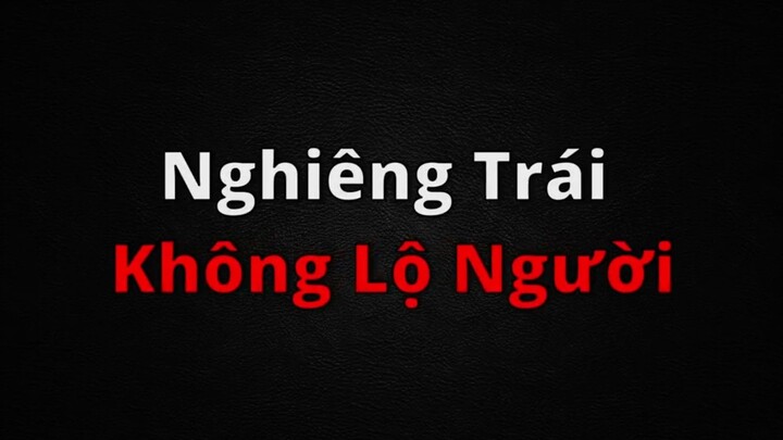 Bí kíp nghiêng trái không lộ