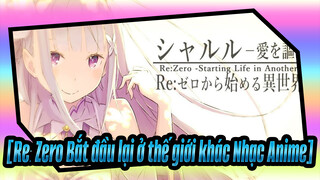 [Re: Zero Bắt đầu lại ở thế giới khác Nhạc Anime] "Re:Zero − Bắt đầu lại ở thế giới khác"