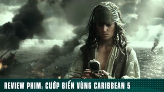 REVIEW PHIM: “ CƯỚP BIỂN VÙNG CARIBBEAN 5 “ ( Phần 58 ) #reviewphimhaynhat