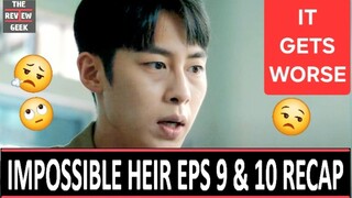 The Impossible Heir Episodes 9 & 10 Recap - This show is getting worse