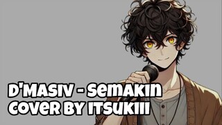 D'MASIV - SEMAKIN | [COVER BY ITSUKIII]