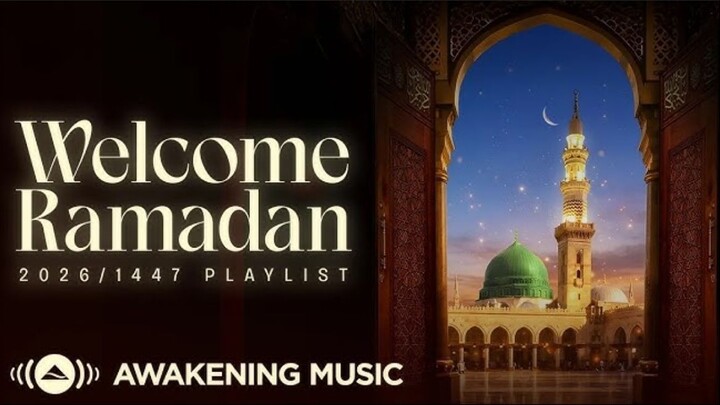 Awakening Music - Welcome Ramadan 2026 Playlist