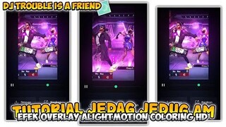 Tutorial Jedag Jedug Efek Overlay Am Coloring HD Di Alightmotion || Dj Trouble Is A Friend Thailand