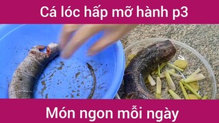 Cá lóc hấp mỡ hành p3