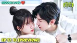 She Fell in Love With Her Brother's Friend Ep 17,18(Preview) Hidden Love Ep 17,18 Explained in Hindi