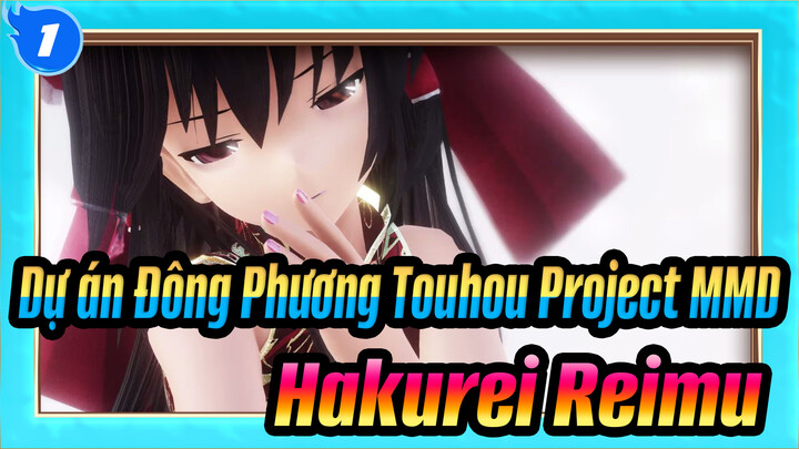 Dự án Đông Phương Touhou Project MMD
Hakurei Reimu_1