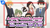 A story about a junior 
who is annoyed with his senior.
OP & ED_2