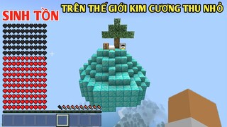 THỬ THÁCH 24 GIỜ SINH TỒN*TRÊN THẾ GIỚI KIM CƯƠNG THU NHỎ SẼ NTN TRONG MINECRAFT PE