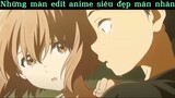 Edit siêu đẹp mắt#anime#edit#clip