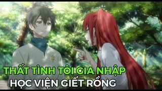 Tóm Tắt Anime | Thất Tình Tôi Gia Nhập Học Viện Giết Rồng | Review Phim Anime Hay