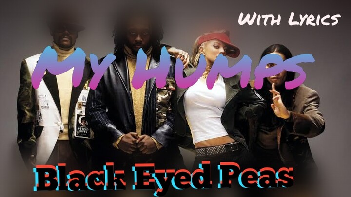 My Humps with Lyrics / Black Eyed Peas