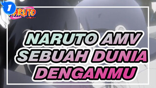 Aku Ingin Dunia Hanya Denganmu | Naruto AMV_1