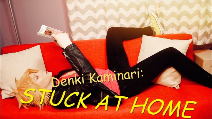 What to Do When Stuck at Home: w/ Denki Kaminari [My Hero Academia Cosplay Skit]