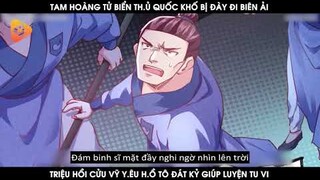 Tam Hoàng Tử Bị Đày Đi Biên Ải Triệu Hồi Cửu Vỹ Yêu Hồ Tô Đát Kỷ Giúp Luyện Tu Vi