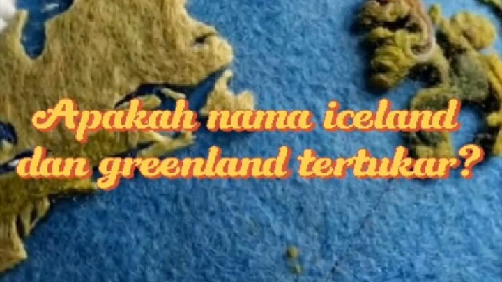 sebenarnya nama iceland dan greenland tertukar??