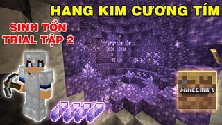 MINECRAFT TRIAL 1.17 SINH TỒN TẬP 2 *MÌNH ĐÃ TÌM THẤY HANG THẠCH ANH TÍM*