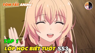 Tóm Tắt Anime | Chào Mừng Đến Với Lớp Học Đề Cao Thực Lực (Season 3) | Tập 1 | Review Anime Hay