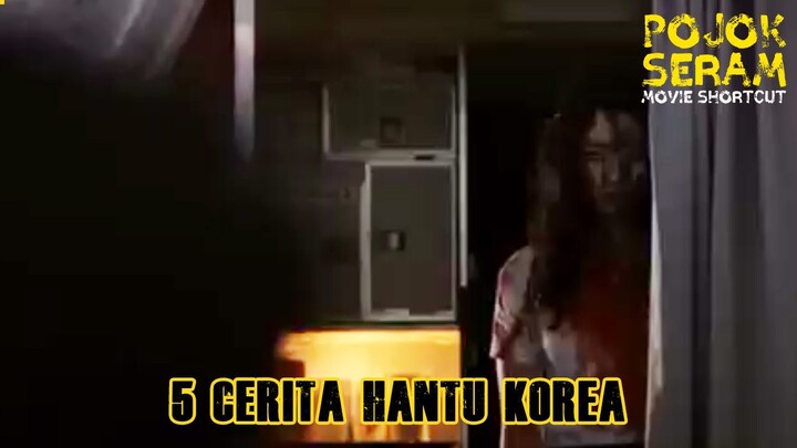 HORROR STORIES | 5 CERITA HANTU KOREA | Horor Korea | Alur Cerita Film Horor | Ringkasan Film Horor