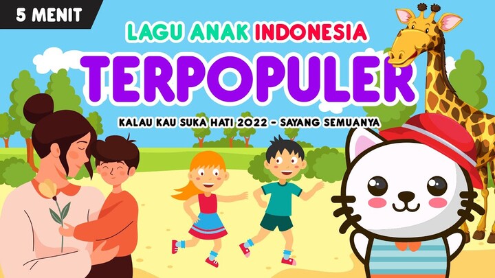 kompilasi lagu anak terpopuler | part 98 : kalau kau suka hati 2022 & sayang semuanya