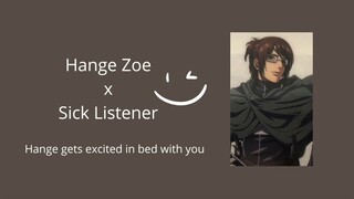 Sick listener wants more than care from Hange in bed / Hange Zoe x Listener / AOT ASMR