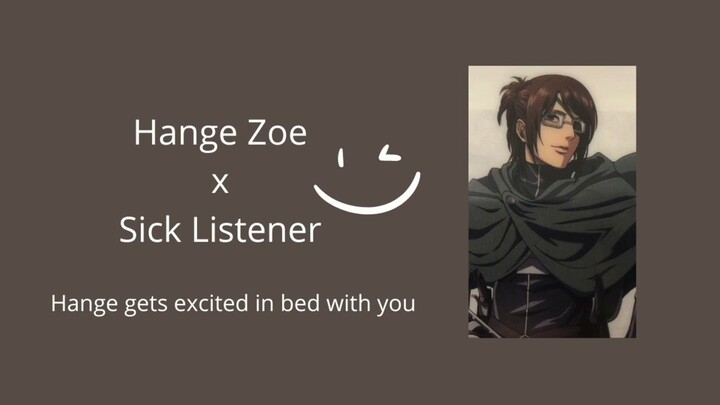 Sick listener wants more than care from Hange in bed / Hange Zoe x Listener / AOT ASMR