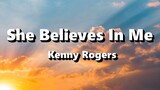 She Believes in me [By; Kenny Rogers]