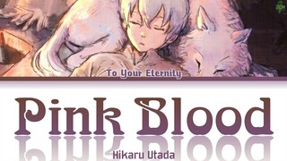 To Your Eternity Opening (TV) -Pink Blood- Lyrics