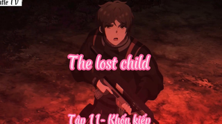 The lost child _Tập 11- Khốn kiếp